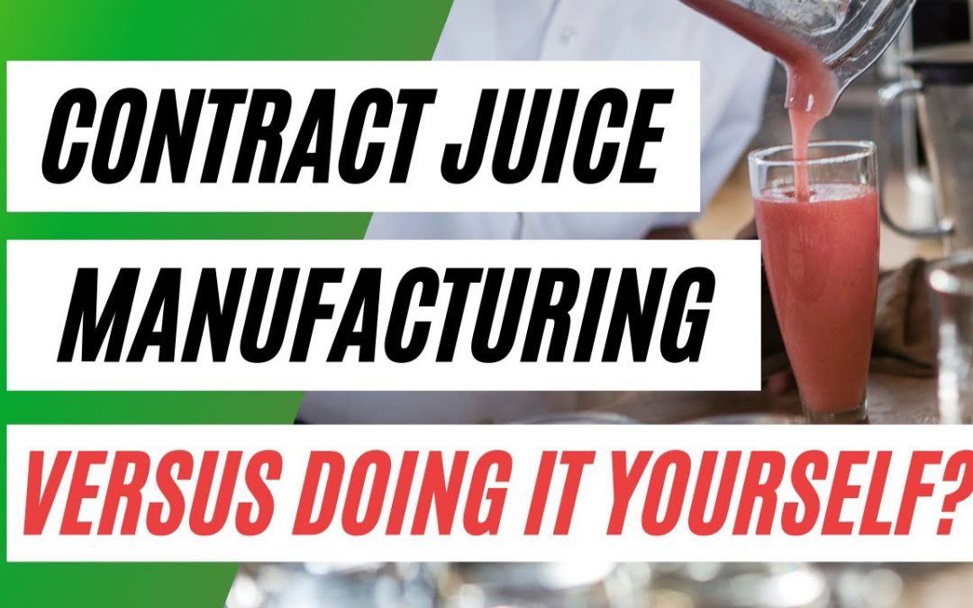 Contract Juice Manufacturing Versus Doing It Yourself