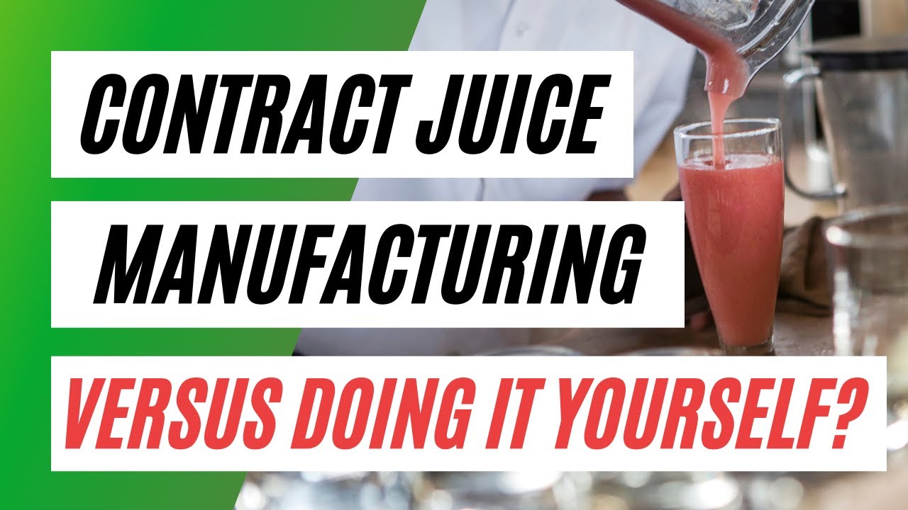 Contract Juice Manufacturing Versus Doing It Yourself