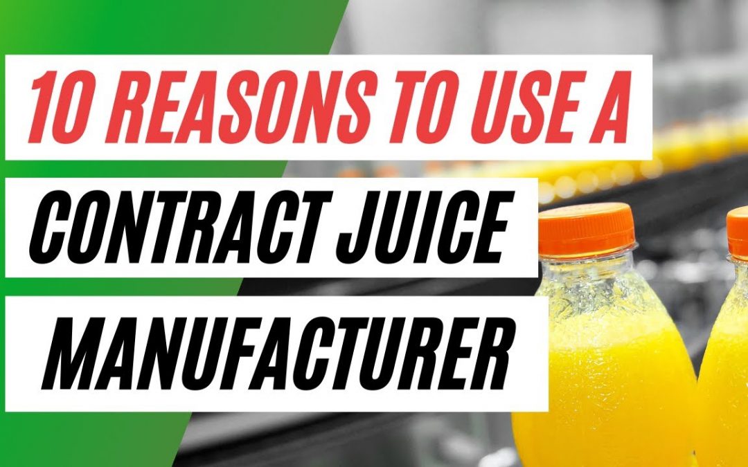 The Ten Reasons Why You Should Use a Contract Juice Manufacturer