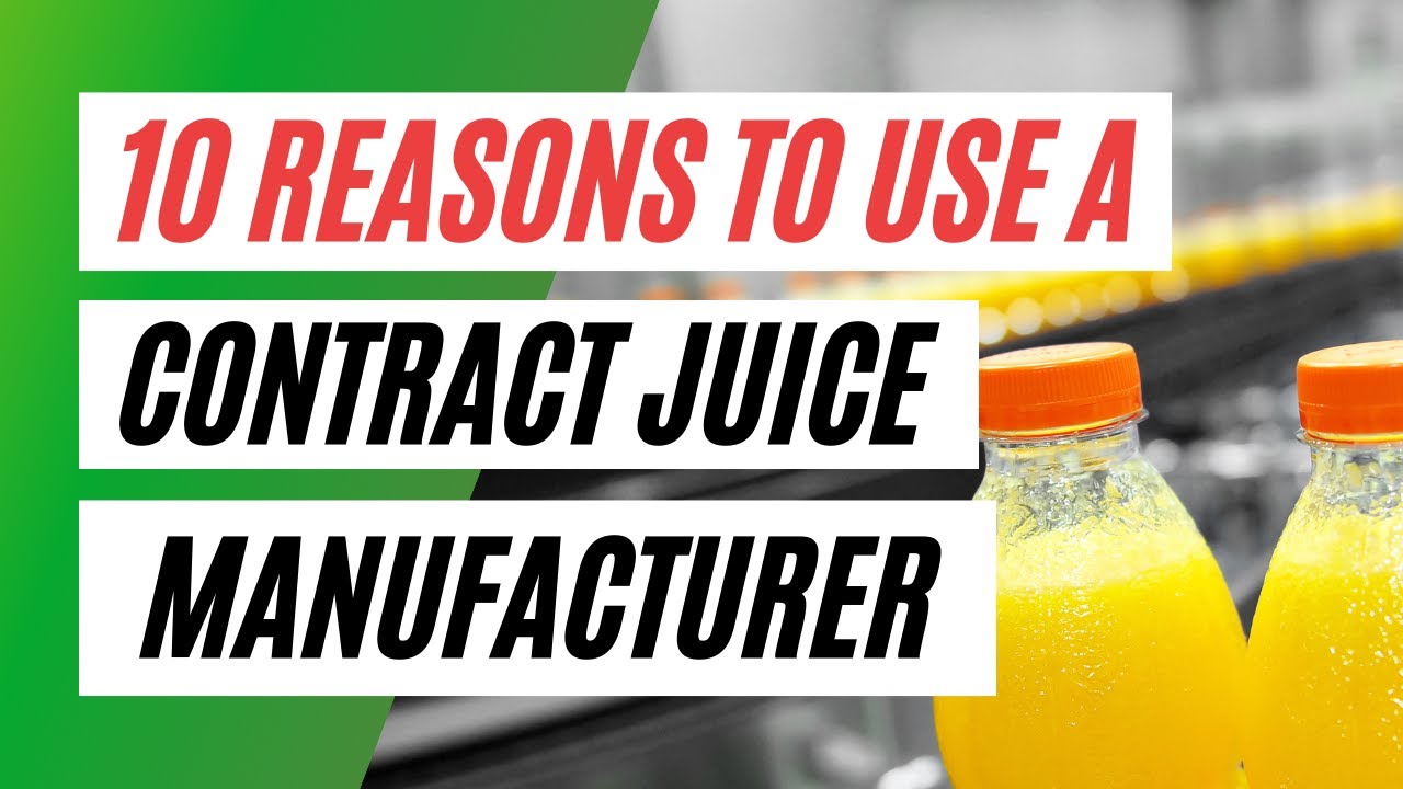 Ten Reason Why You Should Use a Contract Juice Manufacturer